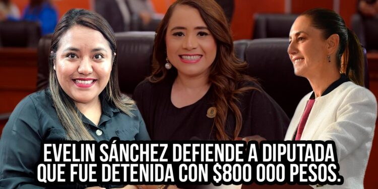 La diputada Evelyn Sánchez defiende lo indefendible al respaldar a su compañera, la diputada Alejandra Ang, quien fue sorprendida en la frontera con más de 800 mil pesos en efectivo.
