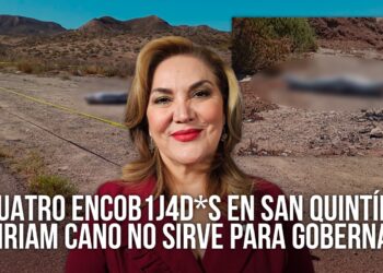 Reportan 4 encobijados en San Quintín; la inseguridad cada vez peor en las manos de Miriam Cano