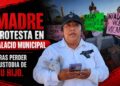 Madre protesta en Palacio Municipal tras perder custodia de su hijo; señala irregularidades en proceso judicial