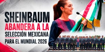 PRESIDENTA CLAUDIA SHEINBAUM ABANDERA A LA SELECCIÓN NACIONAL DE MÉXICO QUE PARTICIPARÁ EN LA COPA MUNDIAL DE LA FIFA 2026