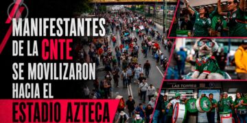 Manifestantes de la CNTE se movilizaron hacia el Estadio Azteca