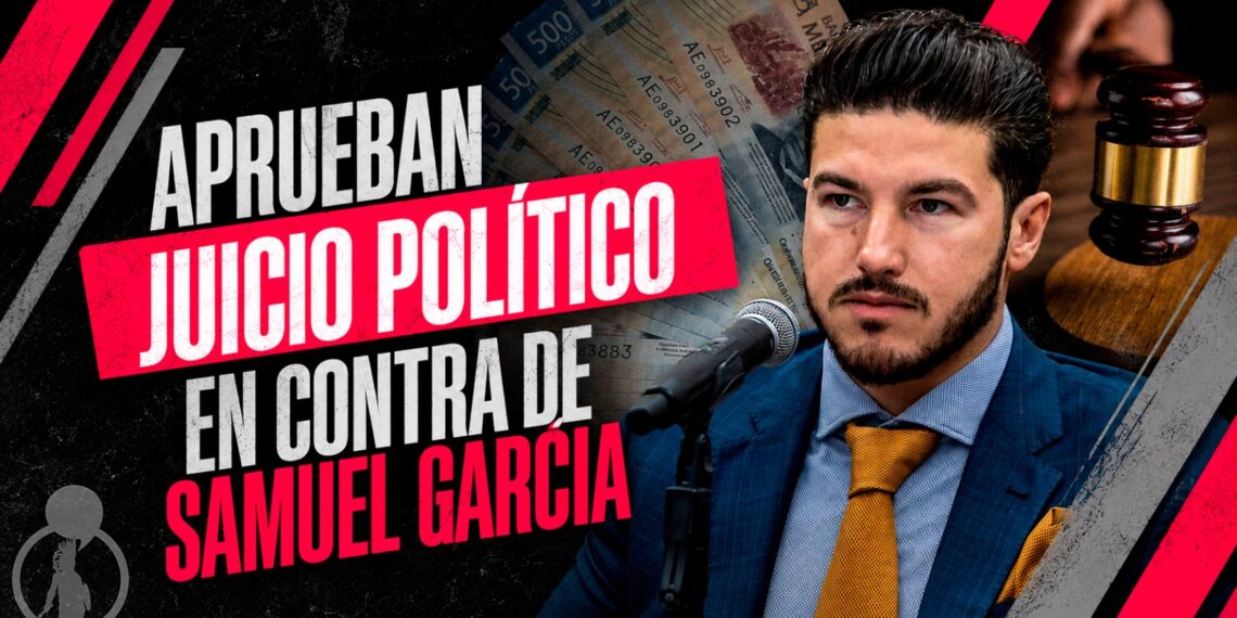 Congreso de Nuevo León avanza con proceso de juicio político contra Samuel García