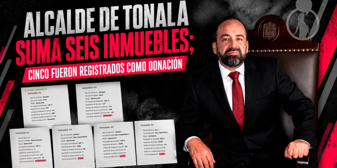 Sergio Chávez, alcalde de Tonalá, suma seis inmuebles; cinco fueron registrados con valor de 0 pesos por donación