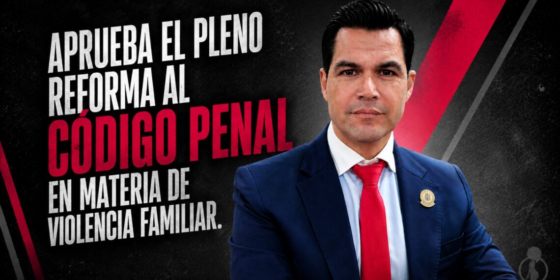 APRUEBA EL PLENO REFORMA AL CÓDIGO PENAL EN MATERIA DE VIOLENCIA FAMILIAR