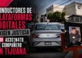 Conductores de plataformas digitales exigen justicia por asesinato de compañero en Tijuana