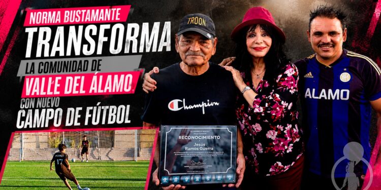 NORMA BUSTAMANTE TRANSFORMA LA COMUNIDAD DE VALLE DEL ÁLAMO CON NUEVO CAMPO DE FÚTBOL