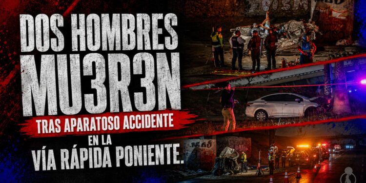 Dos hombres mueren tras aparatoso accidente en la Vía Rápida Poniente