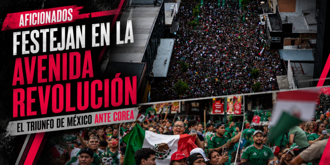 Aficionados festejan en la Avenida Revolución el triunfo de México ante Corea