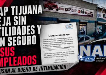 NAP EN TIJUANA NO PAGÓ UTILIDADES, LES QUITÓ EL SEGURO MEDICO Y ADEMÁS LOS ITIMIDA PARA QUE NO HABLEN
