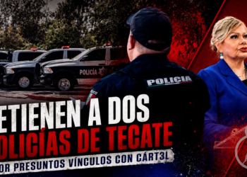 Detienen a dos policías de Tecate por presuntos vínculos con cartel