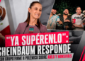 “Ya supérenlo”: Sheinbaum responde con Grupo Firme a polémica sobre AMLO y Monsiváis