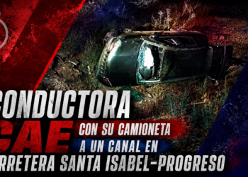 Conductora cae con su camioneta a un canal en carretera Santa Isabel-Progreso; resulta lesionada