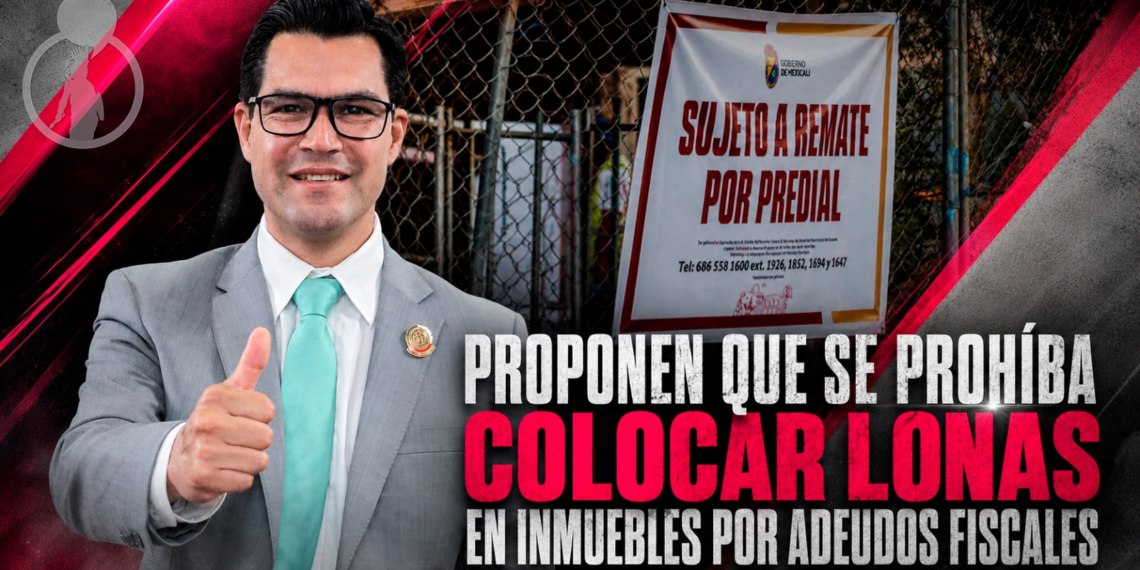 PROPONEN QUE SE PROHÍBA COLOCAR LONAS EN INMUEBLES POR ADEUDOS FISCALES