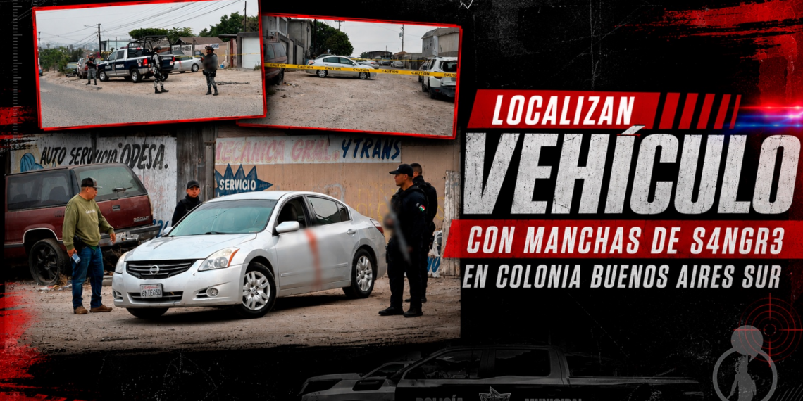 Localizan vehículo con manchas de sangre e impactos de bala en la colonia Buenos Aires Sur