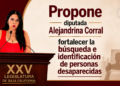 PROPONE DIPUTADA ALEJANDRINA CORRAL FORTALECER LA BÚSQUEDA E IDENTIFICACIÓN DE PERSONAS DESAPARECIDAS