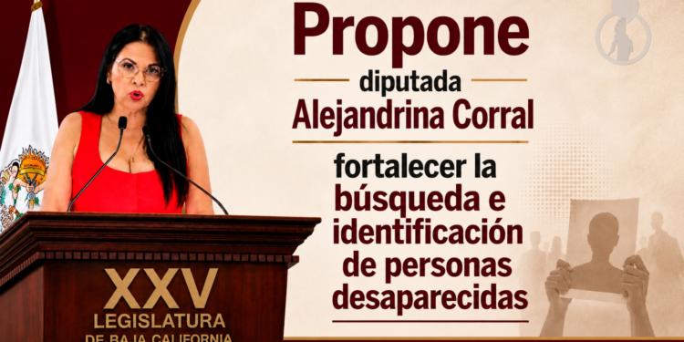 PROPONE DIPUTADA ALEJANDRINA CORRAL FORTALECER LA BÚSQUEDA E IDENTIFICACIÓN DE PERSONAS DESAPARECIDAS