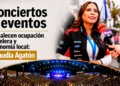 Conciertos y eventos fortalecen ocupación hotelera y economía local: Claudia Agatón