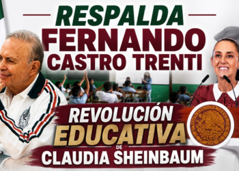RESPALDA FERNANDO CASTRO TRENTI REVOLUCIÓN EDUCATIVA DE CLAUDIA SHEINBAUM: “EN LA 4T LA EDUCACIÓN DEJÓ DE SER UN PRIVILEGIO”