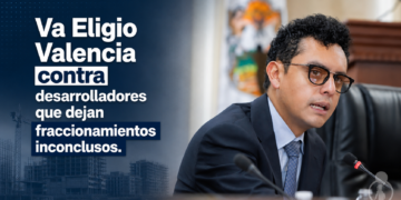 Va Eligio Valencia contra desarrolladores que dejan fraccionamientos inconclusos.