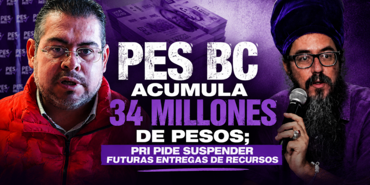 PES BC acumula 34 millones de pesos; PRI pide frenar futuras entregas de recursos