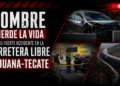 Hombre pierde la vida tras fuerte accidente en la carretera libre Tijuana-Tecate