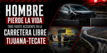 Hombre pierde la vida tras fuerte accidente en la carretera libre Tijuana-Tecate