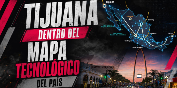 Tijuana dentro del mapa tecnológico del país