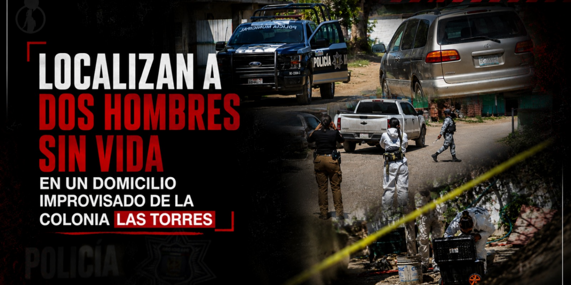 Localizan a dos hombres sin vida en un domicilio improvisado de la colonia Las Torres