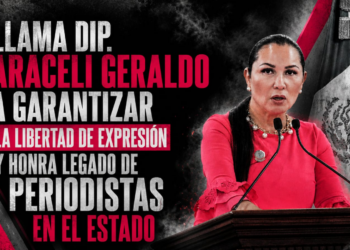 LLAMA DIP. ARACELI GERALDO A GARANTIZAR LA LIBERTAD DE EXPRESIÓN Y HONRA LEGADO DE PERIODISTAS EN EL ESTADO