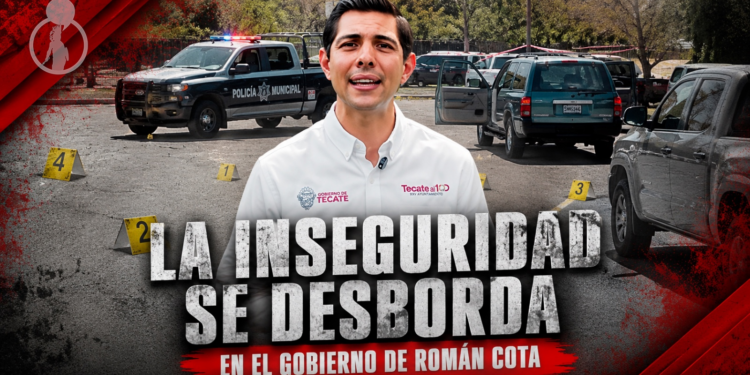 La inseguridad está desbordada desde la llegada de Román Cota al gobierno de Tecate; un hombre fue ejecutado en el estacionamiento de Calimax Olivos
