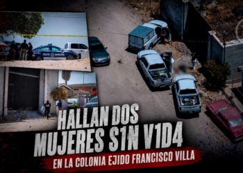 Hallan dos mujeres sin vida en la colonia Ejido Francisco Villa