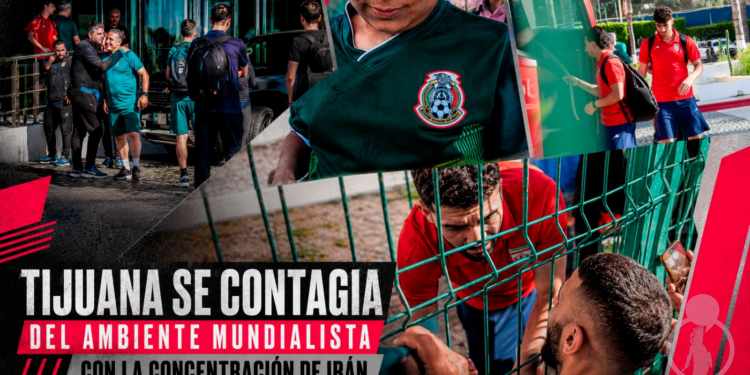 Tijuana se contagia del ambiente mundialista con la concentración de Irán