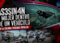 Asesinan a mujer dentro de un vehículo en la colonia Vivienda Popular