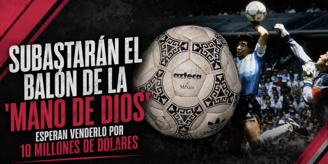 Subastarán el balón de la ‘Mano de Dios’; esperan venderlo por 10 millones de dólares