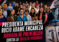 Presidenta Municipal Rocío Adame encabeza jornada de prevención contra la trata de personas