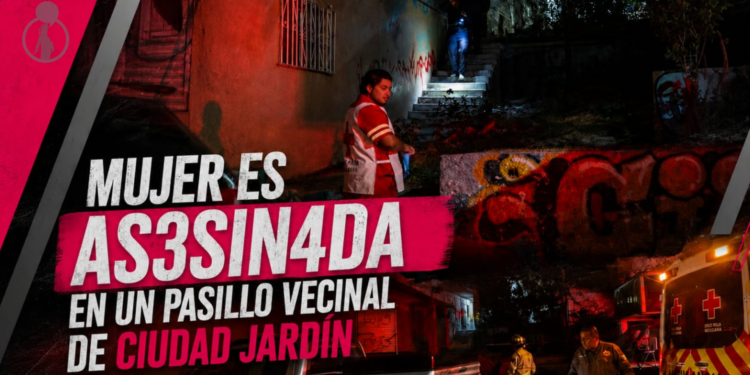 Mujer es asesinada en un pasillo vecinal de Ciudad Jardín
