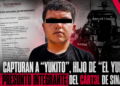 Capturan a “Yukito”, hijo de “El Yuko”, presunto integrante del Cártel de Sinaloa