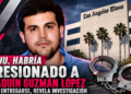 EE.UU. habría presionado a Joaquín Guzmán López para entregarse, revela investigación
