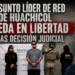 Presunto líder de red de huachicol queda en libertad tras decisión judicial