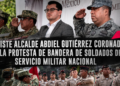 Asiste alcalde Abdiel Gutiérrez Coronado a la Protesta de Bandera de soldados del Servicio Militar Nacional