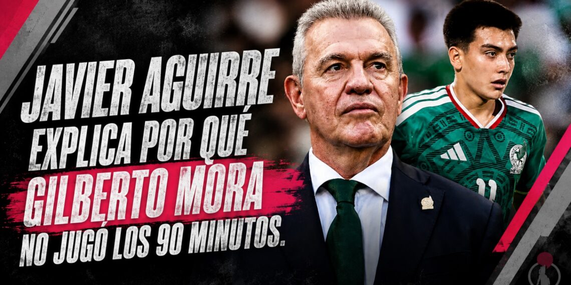 Javier Aguirre explica por qué Gilberto Mora no jugó los 90 minutos