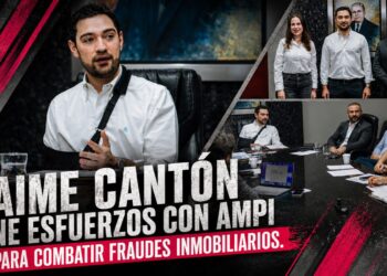 JAIME CANTÓN UNE ESFUERZOS CON AMPI PARA COMBATIR FRAUDES INMOBILIARIOS