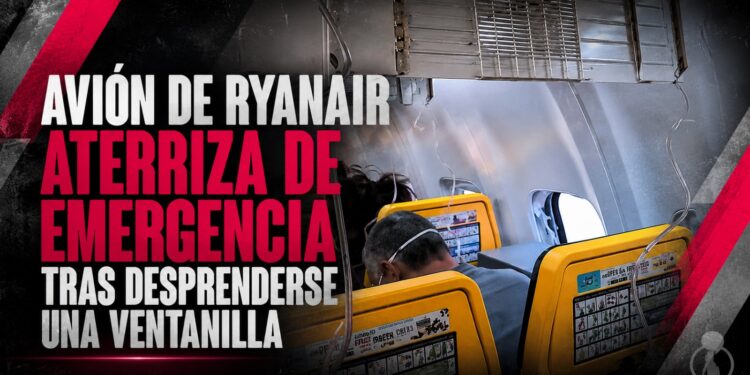Avión de Ryanair aterriza de emergencia tras desprenderse una ventanilla
