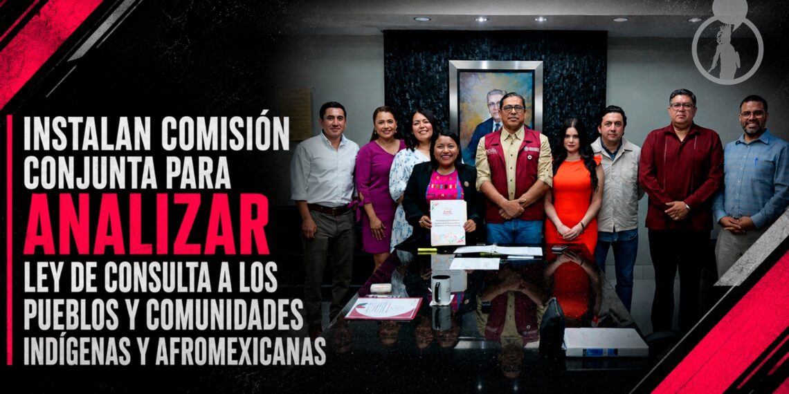 INSTALAN COMISIÓN CONJUNTA PARA ANALIZAR LEY DE CONSULTA A LOS PUEBLOS Y COMUNIDADES INDÍGENAS Y AFROMEXICANAS