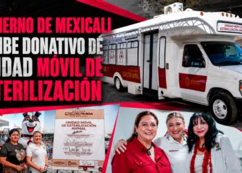 GOBIERNO DE MEXICALI RECIBE DONATIVO DE UNIDAD MÓVIL DE ESTERILIZACIÓN