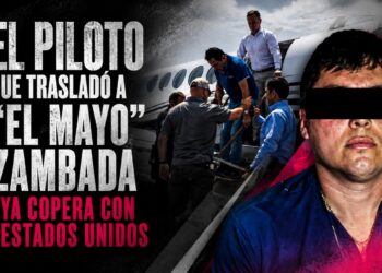 El piloto que trasladó a “El Mayo” Zambada ya copera con Estados Unidos