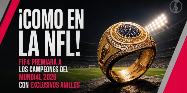 ¡Como en la NFL! FIFA premiará a los campeones del Mundi4l 2026 con exclusivos anillos