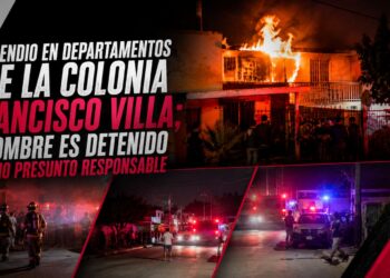 Incendio en departamentos de la colonia Francisco Villa; hombre es detenido como presunto responsable
