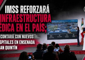 IMSS reforzará infraestructura médica; Baja California contará con nuevos hospitales en Ensenada y San Quintín