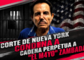 Corte de Nueva York condena a cadena perpetua a “El Mayo” Zambada